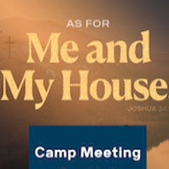 Michigan Camp Meeting 2024: As For Me and My House